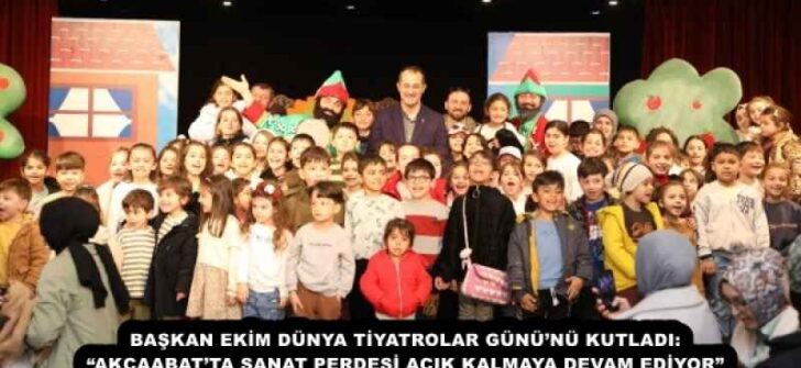 BAŞKAN EKİM DÜNYA TİYATROLAR GÜNÜ’NÜ KUTLADI: “AKÇAABAT’TA SANAT PERDESİ AÇIK KALMAYA DEVAM EDİYOR”