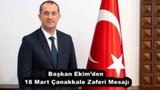 Başkan Ekim’den 18 Mart Çanakkale Zaferi Mesajı