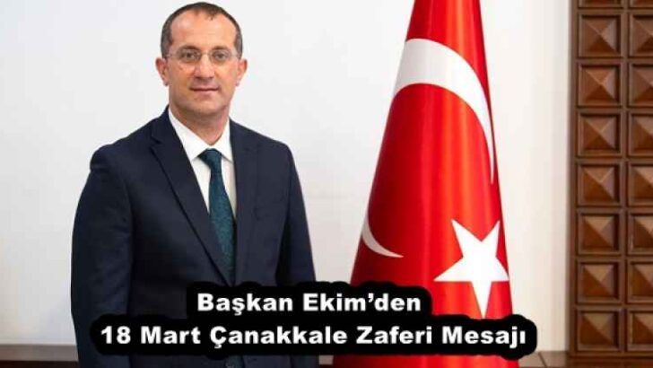 Başkan Ekim’den 18 Mart Çanakkale Zaferi Mesajı