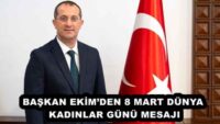 BAŞKAN EKİM’DEN 8 MART DÜNYA KADINLAR GÜNÜ MESAJI