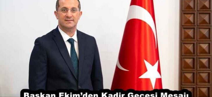 Başkan Ekim’den Kadir Gecesi Mesajı