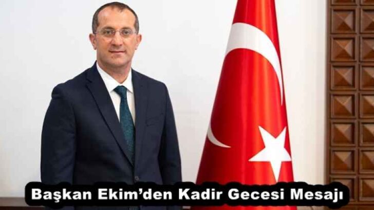 Başkan Ekim’den Kadir Gecesi Mesajı