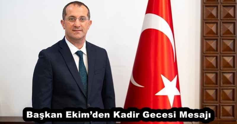 Başkan Ekim’den Kadir Gecesi Mesajı