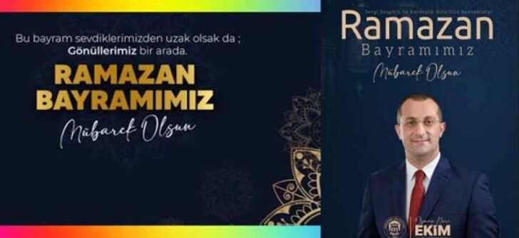 BAŞKAN EKİM’DEN RAMAZAN BAYRAMI MESAJI: “BAYRAMLAR, GÖNÜLLERİMİZİ BİRLEŞTİREN EN GÜÇLÜ BAĞDIR”