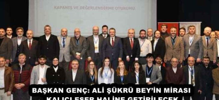 BAŞKAN GENÇ: ALİ ŞÜKRÜ BEY’İN MİRASI KALICI ESER HALİNE GETİRİLECEK