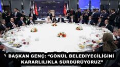 BAŞKAN GENÇ: “GÖNÜL BELEDİYECİLİĞİNİ KARARLILIKLA SÜRDÜRÜYORUZ”