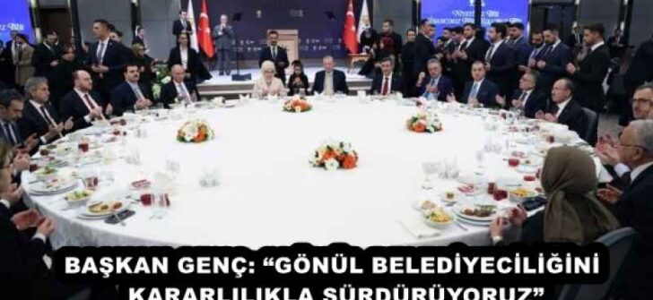 BAŞKAN GENÇ: “GÖNÜL BELEDİYECİLİĞİNİ KARARLILIKLA SÜRDÜRÜYORUZ”