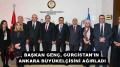 BAŞKAN GENÇ, GÜRCİSTAN’IN ANKARA BÜYÜKELÇİSİNİ AĞIRLADI