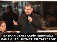 BAŞKAN GENÇ: KADİM ŞEHRİMİZE DAHA GÜZEL HİZMETLER YAPACAĞIZ