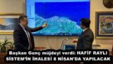 Başkan Genç müjdeyi verdi: HAFİF RAYLI SİSTEM’İN İHALESİ 8 NİSAN’DA YAPILACAK