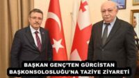 BAŞKAN GENÇ’TEN GÜRCİSTAN BAŞKONSOLOSLUĞU’NA TAZİYE ZİYARETİ
