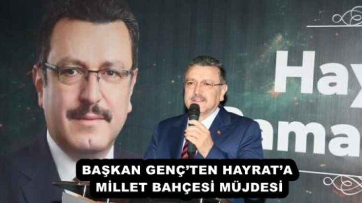 BAŞKAN GENÇ’TEN HAYRAT’A MİLLET BAHÇESİ MÜJDESİ