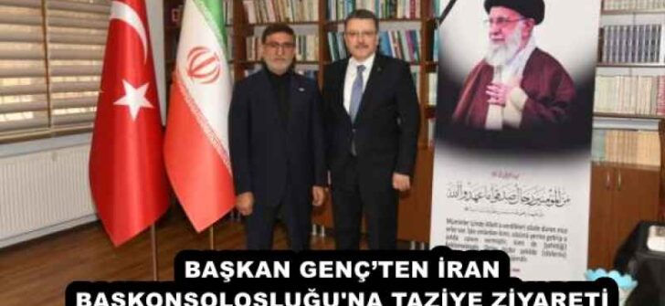 BAŞKAN GENÇ’TEN İRAN BAŞKONSOLOSLUĞU’NA TAZİYE ZİYARETİ