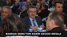 BAŞKAN GENÇ’TEN KADİR GECESİ MESAJI