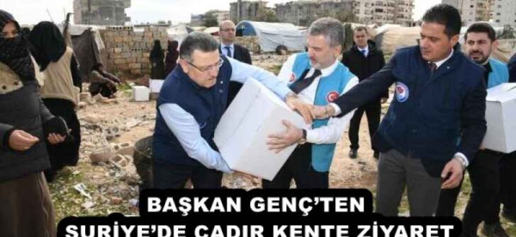 BAŞKAN GENÇ’TEN SURİYE’DE ÇADIR KENTE ZİYARET
