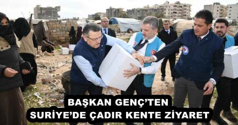 BAŞKAN GENÇ’TEN SURİYE’DE ÇADIR KENTE ZİYARET