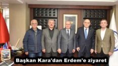 Başkan Kara’dan Erdem’e ziyaret