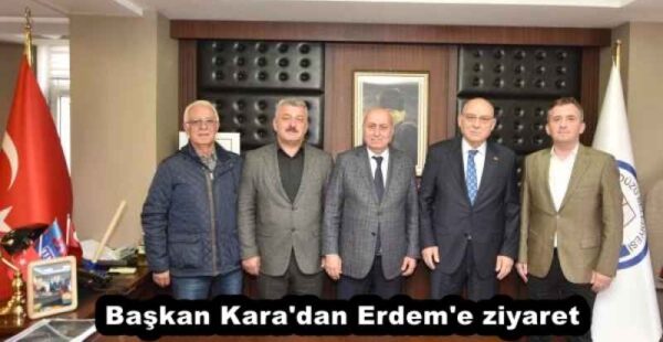 Başkan Kara’dan Erdem’e ziyaret