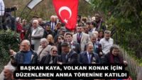 BAŞKAN KAYA, VOLKAN KONAK İÇİN DÜZENLENEN ANMA TÖRENİNE KATILDI