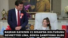 BAŞKAN KAYA’NIN 23 NİSAN’DA KOLTUĞUNU DEVRETTİĞİ LİNA, DÜNYA ŞAMPİYONU OLDU