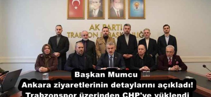 Başkan Mumcu Ankara ziyaretlerinin detaylarını açıkladı! Trabzonspor üzerinden CHP’ye yüklendi