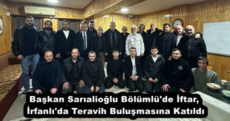 baskan_sarialioglu_bolumlu_de_iftar_irfanli_da_teravih_bulusmasina_katildi_h57250_54cec Başkan Sarıalioğlu Bölümlü'de İftar, İrfanlı'da Teravih Buluşmasına Katıldı