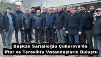 Başkan Sarıalioğlu Çukurova’da İftar ve Teravihte Vatandaşlarla Buluştu