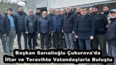 Başkan Sarıalioğlu Çukurova’da İftar ve Teravihte Vatandaşlarla Buluştu