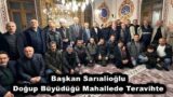 Başkan Sarıalioğlu Doğup Büyüdüğü Mahallede Teravihte