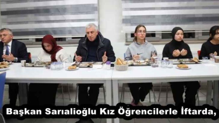 Başkan Sarıalioğlu Kız Öğrencilerle İftarda,