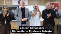 Başkan Sarıalioğlu Öğrencilerle Tiyatroda Buluştu