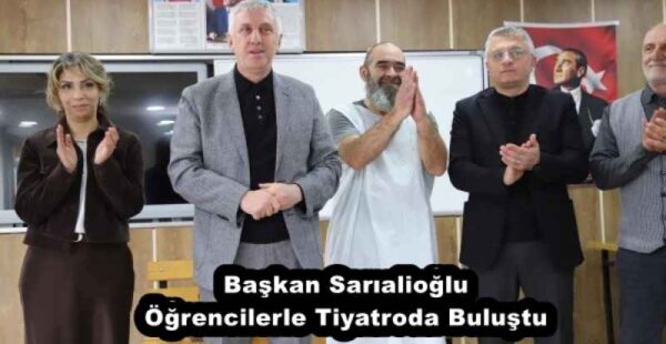 Başkan Sarıalioğlu Öğrencilerle Tiyatroda Buluştu