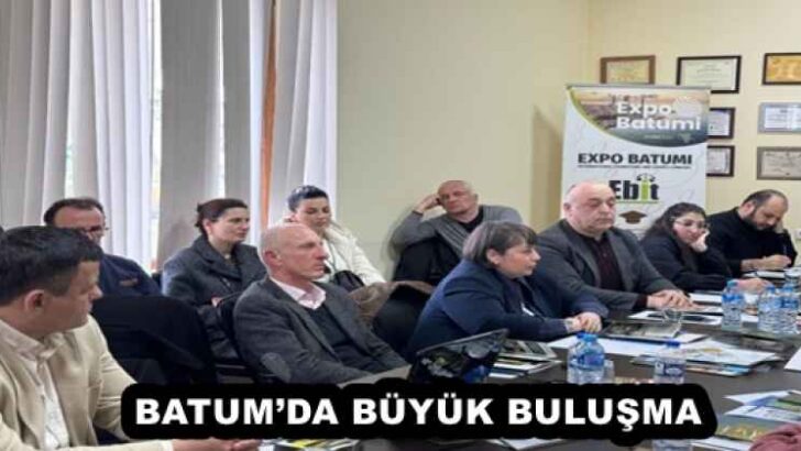 BATUM’DA BÜYÜK BULUŞMA