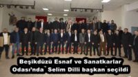 Beşikdüzü Esnaf ve Sanatkarlar Odası’nda  Selim Dilli başkan seçildi