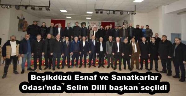 Beşikdüzü Esnaf ve Sanatkarlar Odası’nda  Selim Dilli başkan seçildi