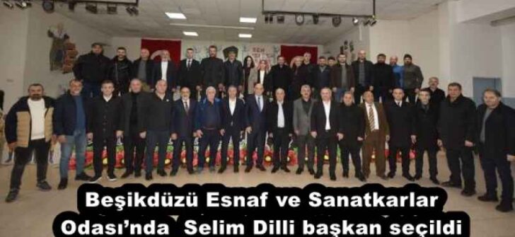 Beşikdüzü Esnaf ve Sanatkarlar Odası’nda  Selim Dilli başkan seçildi