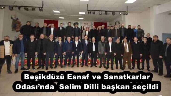 Beşikdüzü Esnaf ve Sanatkarlar Odası’nda  Selim Dilli başkan seçildi