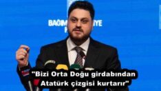 “Bizi Orta Doğu girdabından Atatürk çizgisi kurtarır”