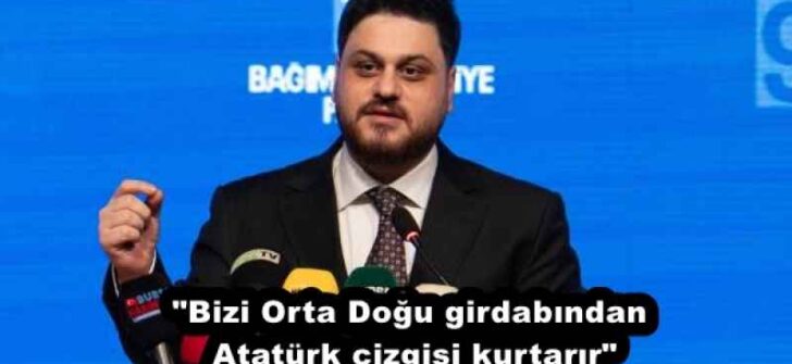 “Bizi Orta Doğu girdabından Atatürk çizgisi kurtarır”