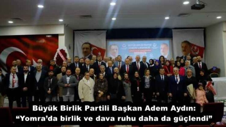Büyük Birlik Partili Başkan Adem Aydın: “Yomra’da birlik ve dava ruhu daha da güçlendi”
