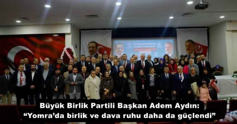 Büyük Birlik Partili Başkan Adem Aydın: “Yomra’da birlik ve dava ruhu daha da güçlendi”