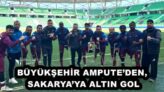 BÜYÜKŞEHİR AMPUTE’DEN, SAKARYA’YA ALTIN GOL