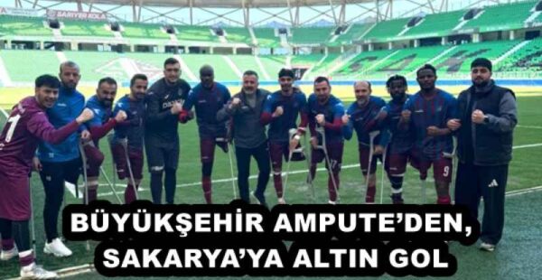 BÜYÜKŞEHİR AMPUTE’DEN, SAKARYA’YA ALTIN GOL