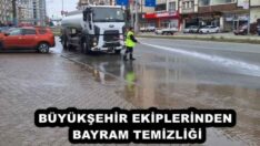 BÜYÜKŞEHİR EKİPLERİNDEN BAYRAM TEMİZLİĞİ