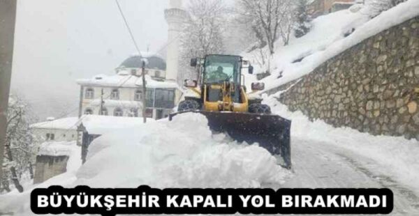 BÜYÜKŞEHİR KAPALI YOL BIRAKMADI