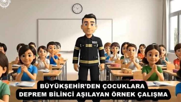 BÜYÜKŞEHİR’DEN ÇOCUKLARA DEPREM BİLİNCİ AŞILAYAN ÖRNEK ÇALIŞMA