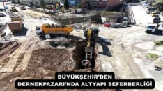 BÜYÜKŞEHİR’DEN DERNEKPAZARI’NDA ALTYAPI SEFERBERLİĞİ