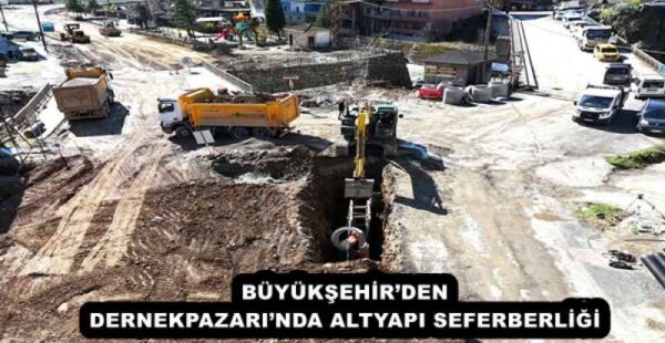 BÜYÜKŞEHİR’DEN DERNEKPAZARI’NDA ALTYAPI SEFERBERLİĞİ