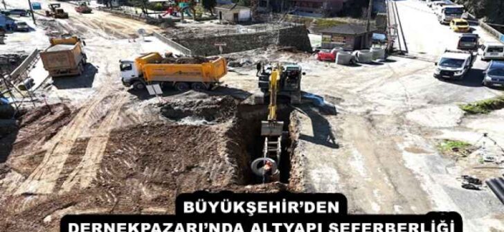 BÜYÜKŞEHİR’DEN DERNEKPAZARI’NDA ALTYAPI SEFERBERLİĞİ