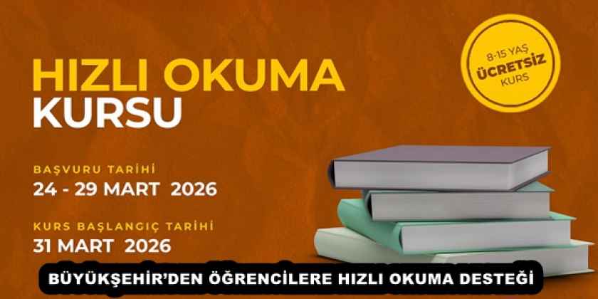 BÜYÜKŞEHİR’DEN ÖĞRENCİLERE HIZLI OKUMA DESTEĞİ